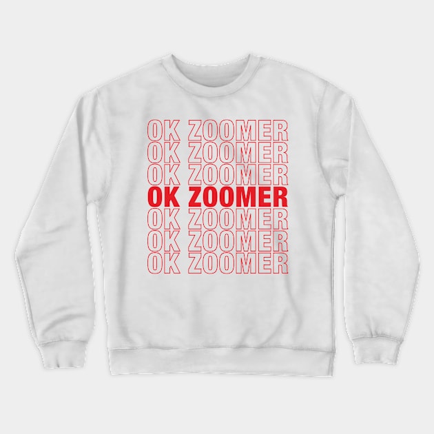 Ok Zoomer Crewneck Sweatshirt by WMKDesign